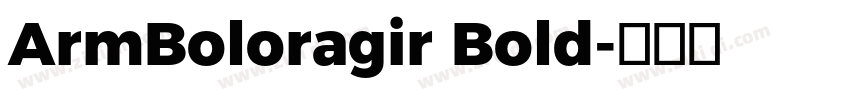 ArmBoloragir Bold字体转换 ArmBoloragir Bold字体转换